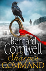Sharpe's Command : Sharpe's - Bernard Cornwell