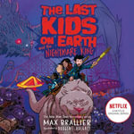 The Last Kids on Earth and the Nightmare King (The Last Kids on Earth) : The Last Kids on Earth - Max Brallier