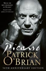 Picasso : A Biography [50th Anniversary edition] - Patrick O'Brian