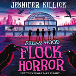Flock Horror : New for 2023, a funny, scary, sci-fi thriller from the author of Crater Lake. Perfect for kids aged 9-12 and fans of Stranger Things and Goosebumps! (Dread Wood, Book 3) - Marlowe Chan-Reeves