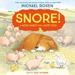 Snore! : A funny farmyard story from the bestselling author of We're Going on a Bear Hunt - Michael Rosen