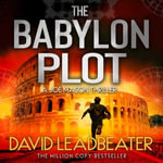 The Babylon Plot : The gripping new action thriller novel from the million-copy bestselling author of the Matt Drake series, perfect for fans of James Patterson and Dan Brown (Joe Mason, Book 4) - Damian Lynch