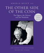 The Other Side of the Coin : The Queen, the Dresser and the Wardrobe - Angela Kelly
