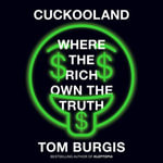 Cuckooland : Where the Rich Own the Truth - Joe Eyre