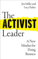 The Activist Leader : A New Mindset for Doing Business - Lucy Parker