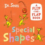 Special Shapes : A Flip-the-Flap Book - Dr Seuss