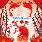 Just Add Dragons : The funniest illustrated children's fantasy monster series - the perfect summer read for kids in 2024! (Monster Hunting, Book 3) - Nigel Pinklington