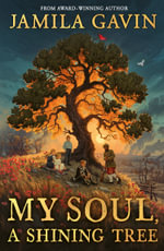 My Soul, A Shining Tree - Jamila Gavin