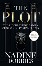 The Plot : The Shocking Inside Story of Who Really Runs Britain - Nadine Dorries