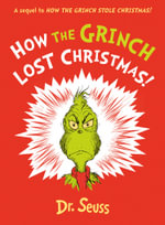 How the Grinch Lost Christmas! : A Sequel to How the Grinch Stole Christmas! - Dr Seuss