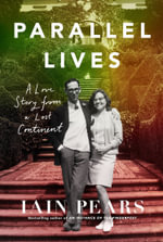 Parallel Lives : A Love Story From A Lost Continent - Iain Pears