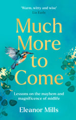 Much More to Come - Eleanor Mills