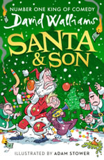 Santa & Son : New for 2025, a hilariously funny Christmas adventure from the bestselling author of Super Sleuth - David Walliams