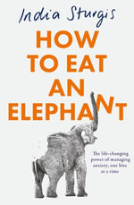 How to Eat an Elephant - India Sturgis
