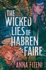 The Wicked Lies of Habren Faire : A deliciously dark fae YA romantasy for fans of Sarah J. Maas and Holly Black - Anna Fiteni