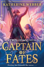 Captain of Fates : A Twin Crowns Novel - Katherine Webber