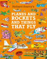 Richard Scarry's Planes and Rockets and Things That Fly - Richard Scarry