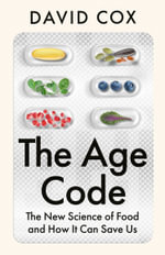 The Age Code : The New Science of Diet and Longevity - David Cox