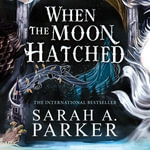 When the Moon Hatched : The #1 SUNDAY TIMES bestselling sensation (The Moonfall Series, Book 1) - Sarah A. Parker