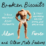 Broken Biscuits : And other male failures - Adam Farrer