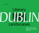 Literary Landscapes: Dublin : Literary Landscapes - Ana Kinsella