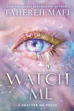 Watch Me : The brand new dystopian romance book for 2025, set in the world of TikTok sensation Shatter Me, the most addictive YA fantasy series! - Tahereh Mafi