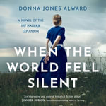 When the World Fell Silent : A gripping and emotional historical fiction novel inspired by real events - Laurence Bouvard