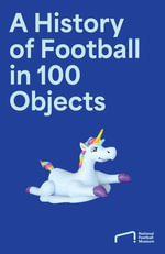 The Story of Football in 100 Objects - National Football Museum