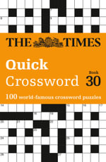 The Times Quick Crossword Book 30 : 100 General Knowledge Puzzles - John Grimshaw