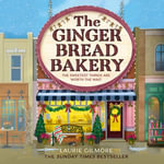 The Gingerbread Bakery : The brand-new enemies to lovers cozy romance for 2025 from the international No 1 best-selling author of The Pumpkin Spice Cafe (Dream Harbor, Book 5) - Laurie Gilmore