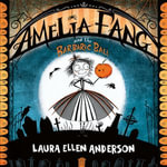 Amelia Fang and the Barbaric Ball : The best-selling, spooky illustrated adventure series for kids aged 7+ (The Amelia Fang Series) - Hannah Berchtold