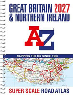 Great Britain A-Z Super Scale Road Atlas 2027 (A3 Spiral) - A-Z Maps