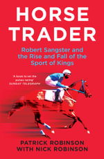 Horsetrader : Robert Sangster and the Rise and Fall of the Sport of Kings - Nick Robinson