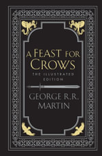 A Feast for Crows [Illustrated Edition] : Song of Ice and Fire - George R R Martin