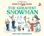The Greatest Snowman : Stories from Percys Park - Nick Butterworth