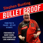 Bulletproof : From pub to palace, my life in darts - Adam Stevens