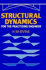 Structural Dynamics for the Practising Engineer - H.M. Irvine