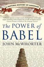 The Power of Babel : A Natural History of Language - John McWhorter