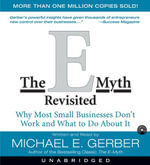 The E-Myth Revisited (AUDIO CD VERSION) : Why Most Small Businesses Don't Work and What to Do about It - Michael E Gerber