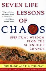 Seven Life Lessons of Chaos : Spiritual Wisdom from the Science of Change - John Briggs