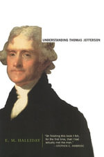 Understanding Thomas Jefferson - E M Halliday