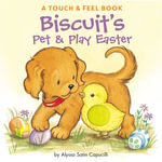 Biscuits Pet & Play Easter : A Touch & Feel Book: An Easter and Springtime Book for Kids - Alyssa Satin Capucilli