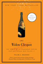 The Widow Clicquot : The Story of a Champagne Empire and the Woman Who Ruled It - Tilar J. Mazzeo