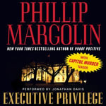 Executive Privilege : with Capitol Murder teaser - Phillip Margolin