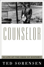Counselor : A Life at the Edge of History - Theodore C. Sorenson