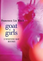 Goat Girls : Witch Baby and Cherokee Bat and the Goat Guys - Francesca Lia Block