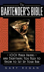 The Bartender's Bible : 1001 Mixed Drinks - Gary Regan