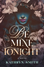 Be Mine Tonight : Brotherhood of Blood : Book 1 - Kathryn Smith