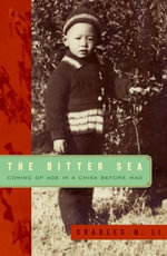 The Bitter Sea : Coming of Age in a China Before Mao - Charles N. Li