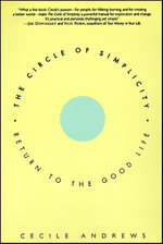 The Circle of Simplicity : Return to the Good Life - Cecile Andrews
